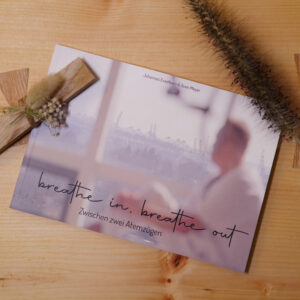 Breathe In, Breathe Out - Zwischen zwei Atemzügen